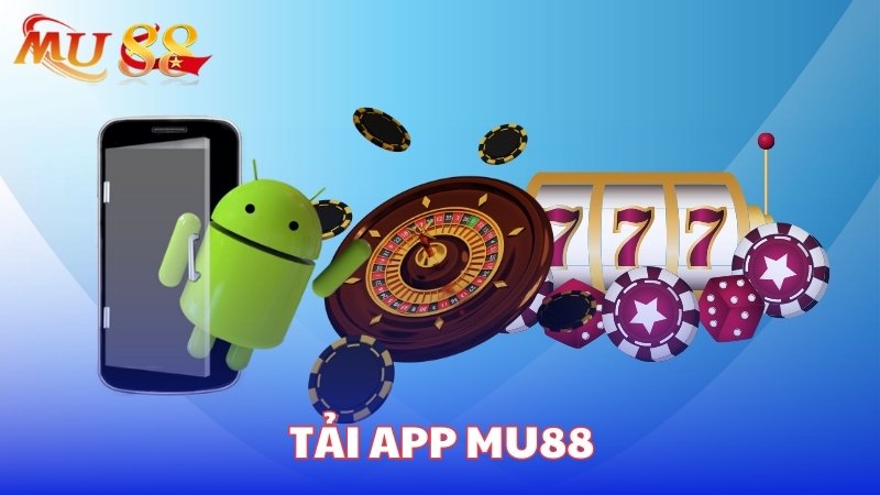 Các bước tải app MU88 trên các nền tảng