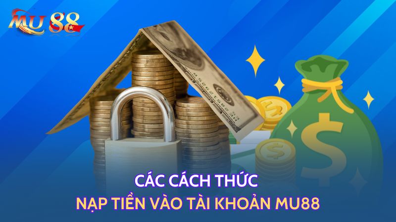 Các phương thức nạp tiền MU88