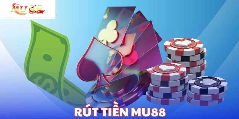Hướng dẫn rút tiền MU88