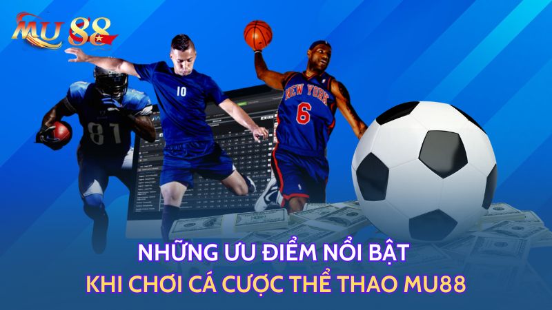Những ưu điểm của sảnh thể thao MU88