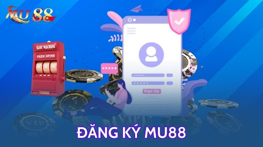 Quy trình đăng ký MU88