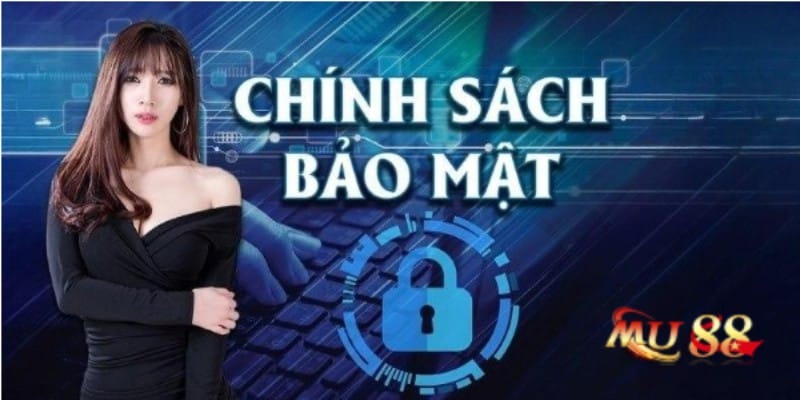 Quy trình thu thập thông tin chính sách bảo mật mu88