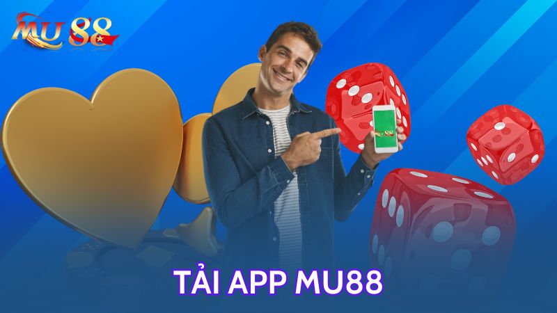 Tại sao cần tải app MU88?