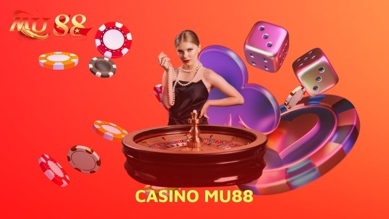Tổng quan về sảnh casino MU88